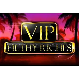 VIP Filthy Riches